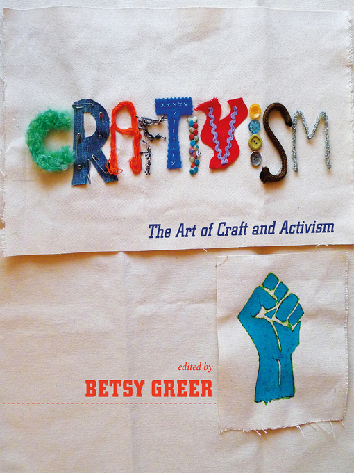 Title details for Craftivism by Betsy Greer - Available